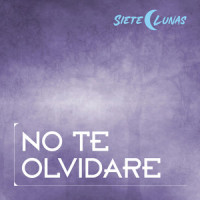 No Te Olvidare_Siete Lunas