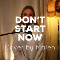 Don't Start Now_Malen