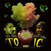 Toxic(feat. Krizz Kaliko)_True Apollo,Krizz Kaliko