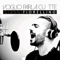 Voglio parlà cu tte_Gianni Fiorellino