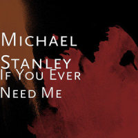 If You Ever Need Me_Michael Stanley