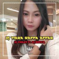 DJ TIARA X CALON MANTU_DJ VIOLET,Raffa Affar