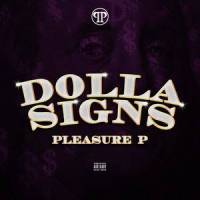 Dolla Signs_Pleasure P.,Pleasure P