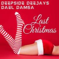 Last Christmas_Deepside Deejays,Dael Damsa