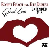 Good Love_Robert Eibach,Elle Dubleu,Lilianna Wilde