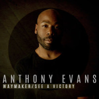 Waymaker / See a Victory_Anthony Evans