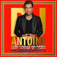 House Party_DJ Antoine,Mad Mark,B-Case,U-Jean