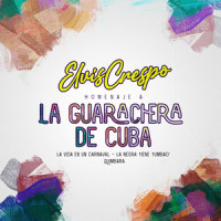 Homenaje a la Guarachera de Cuba: La Vida Es un Carnaval / La Negra Tiene Tumbao' / Quimbara_Elvis Crespo,Víctor Daniel,Fernando Osorio,Sergio George,Luis Ríos Cepeda