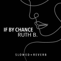 If By Chance_Ruth B.