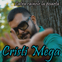 Latra cainele la poarta_Cristi Mega
