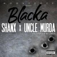 Blacka_SHANX,Uncle Murda