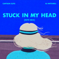 Stuck In My Head_Captain Cuts,AJ Mitchell