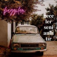 Geceler Seni Anlatır_Bağzıları