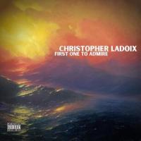 First One To Admire_Christopher Ladoix