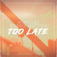 Too Late_Achilles,Robbie Hutton