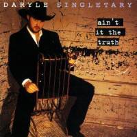 You Ain't Heard Nothin' Yet_Daryle Singletary