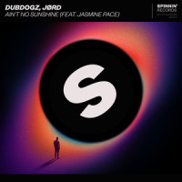 Ain't No Sunshine(feat. Jasmine Pace)_Dubdogz,JØRD,Jasmine Pace