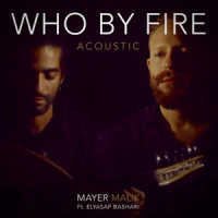 Who By Fire_Mayer Malik,Elyasaf Bashari,Leonard Cohen,Patrick Leonard