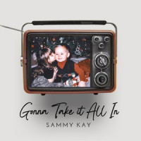 Gonna Take It All In_Sammy Kay