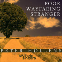 Poor Wayfaring Stranger_Peter Hollens,The Swingle Singers