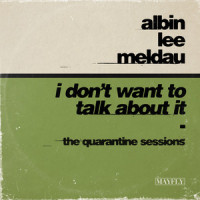 I Don't Wanna Talk About It_Albin Lee Meldau