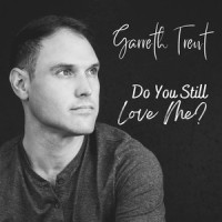Do You Still Love Me_Garreth Trent
