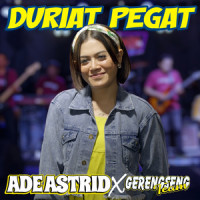 Duriat Pegat_Ade Astrid,Gerengseng Team,Oon B