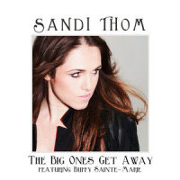 The Big Ones Get Away_Sandi thom,Buffy Sainte-Marie