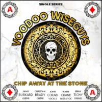 Chip Away at the Stone(feat. John Corabi, Jimmy Burkhard, Christian Brady, Robbie Crane & Brian Tichy)_Voodoo Wiseguys,John Corabi,Jimmy Burkhard,Christian Brady,Robbie Crane,Brian Tichy