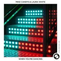 When You're Dancing_Mike Candys,Laura White