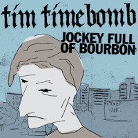 Jockey Full of Bourbon_Tim Timebomb