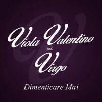 Dimenticare mai_Viola Valentino,Virgo
