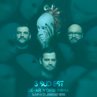De-ar vorbi inima_3 Sud Est,Sloupi,Dj Jonnessey,Laurentiu Duta,Mihai Budeanu