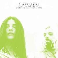 You're Somebody Else_Flora Cash
