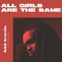 All Girls Are The Same_Kid Travis