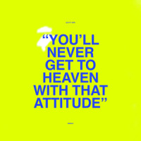 You'll Never Get To Heaven With That Attitude_Scott Orr