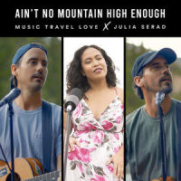 Ain't No Mountain High Enough_Music Travel Love,Julia Serad