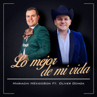 Lo Mejor De Mi Vida_Mariachi México Son,Oliver Ochoa