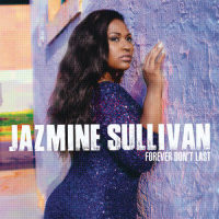Forever Don't Last_Jazmine Sullivan