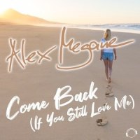 Come Back(If You Still Love Me)_Alex Megane