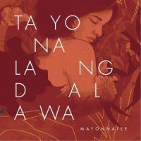 Tayo Na Lang Dalawa_Mayonnaise
