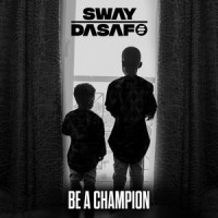 Be A Champion_Sway Dasafo,Idris Elba,Tiggs Da Author