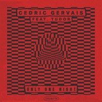 Only One Night_Cedric Gervais,Tudor