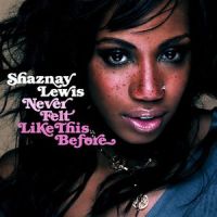 Never Felt Like This Before_Shaznay Lewis