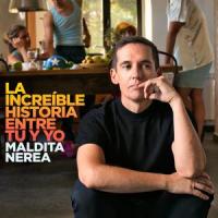 La increíble historia entre tú y yo_Maldita Nerea