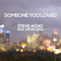 Someone You Loved(feat. Stevie Soul)_Steve Acho,Stevie Soul
