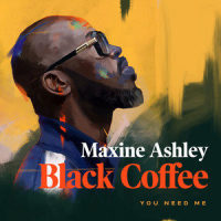 You Need Me_Black Coffee,Maxine Ashley,Sun-El Musician