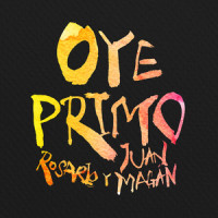 Oye Primo_Rosario,Juan Magan
