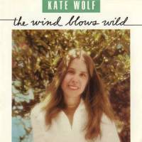 The Wind Blows Wild_Kate Wolf