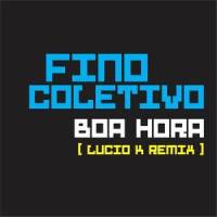 Boa Hora_Fino Coletivo,Lucio K